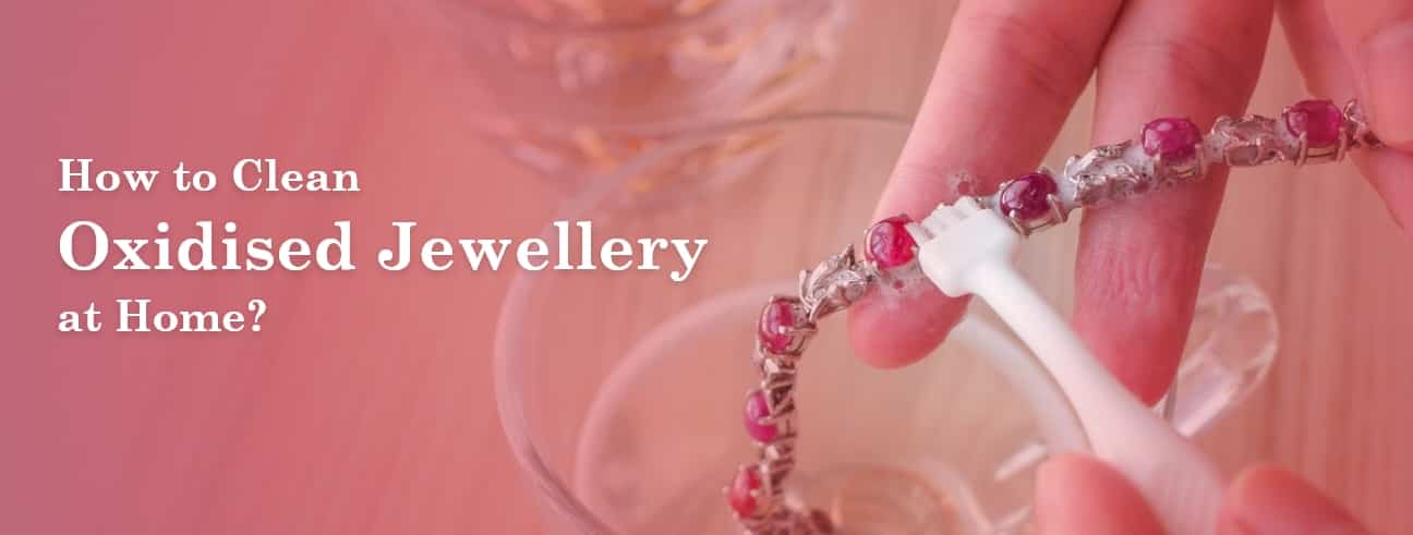 How To Clean Oxidised Jewellery at home